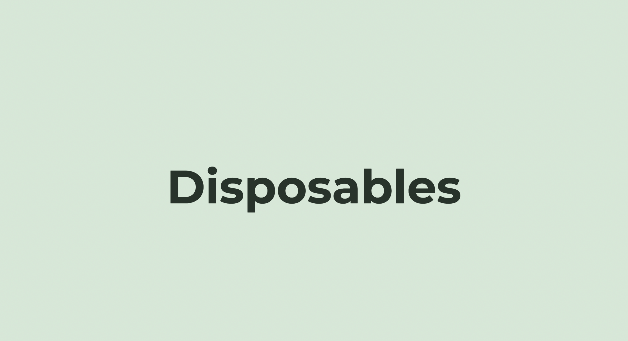 Disposables